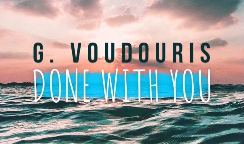 Το νέο single του G. Voudouris έχει τον τίτλο “Done With You” και πρόκειται για ένα πολύ καλό, μελωδικό dance pop κομμάτι.